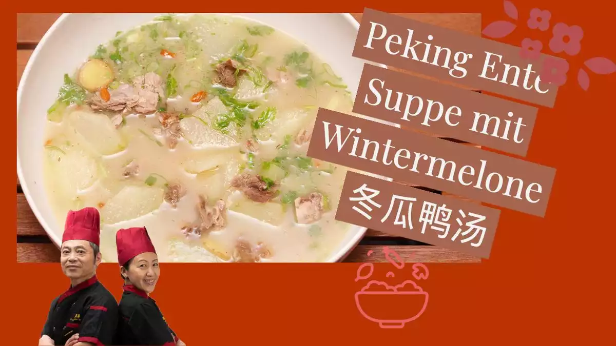 Peking Ente Suppe mit Wintermelone 冬瓜鸭汤