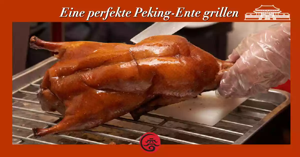 Eine perfekte Peking-Ente grillen